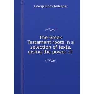   of texts, giving the power of . George Knox Gillespie Books