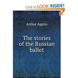  The stories of the Russian ballet Arthur Applin Books