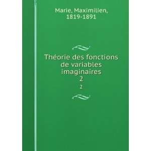   de variables imaginaires. 2 Maximilien, 1819 1891 Marie Books