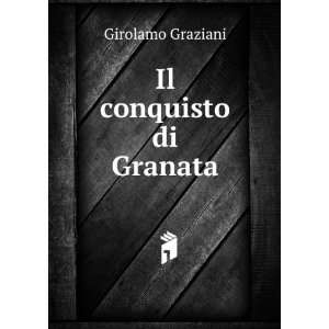  Il conquisto di Granata Girolamo Graziani Books