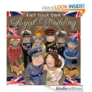 Knit Your Own Royal Wedding Fiona Goble  Kindle Store