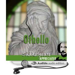 Othello Shakespeare Appreciated (Unabridged, Dramatised, Commentary 