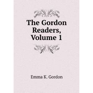 The Gordon Readers, Volume 1 Emma K. Gordon  Books