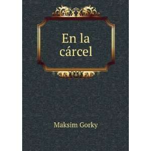  En la cÃ¡rcel Maksim Gorky Books