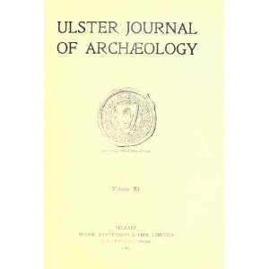    Ulster Journal Of Archaeology Ulster Archaeological Society Books