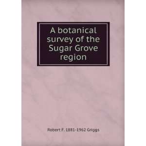   survey of the Sugar Grove region Robert F. 1881 1962 Griggs Books