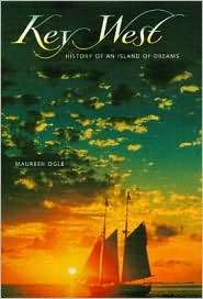 Key West History of an Island of Dreams, (0813026156), Maureen Ogle 