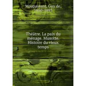   Musotte. Histoire du vieux temps Guy de, 1850 1893 Maupassant Books