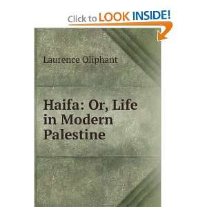    Haifa Or, Life in Modern Palestine Laurence Oliphant Books
