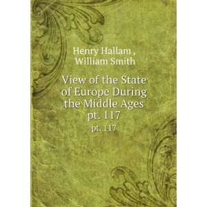   During the Middle Ages. pt. 117 William Smith Henry Hallam  Books