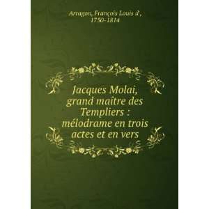   trois actes et en vers FranÃ§ois Louis d, 1750 1814 Arragon Books