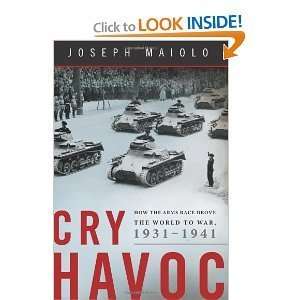 Joseph MaiolosCry Havoc How the Arms Race Drove the World to War 