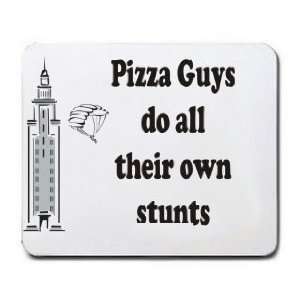  Pizza Guys do all their own stunts Mousepad Office 