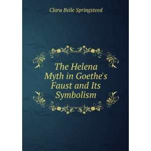  The Helena Myth in Goethes Faust and Its Symbolism Clara 
