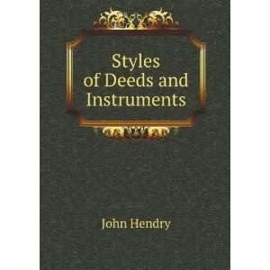 Styles of Deeds and Instruments John Hendry  Books