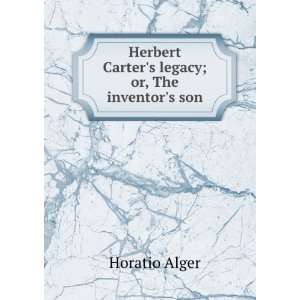  Herbert Carters legacy; or, The inventors son Horatio 