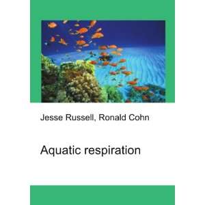  Aquatic respiration Ronald Cohn Jesse Russell Books