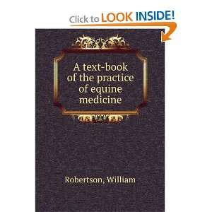   text book of the practice of equine medicine William Robertson Books
