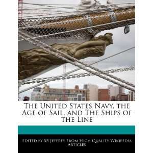  The United States Navy, the Age of Sail, and The Ships of 