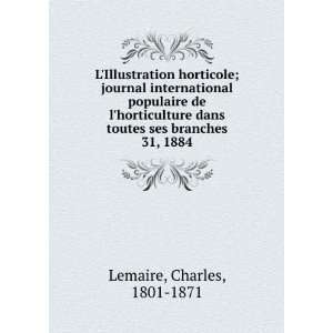  horticulture dans toutes ses branches. 31, 1884 Charles, 1801 1871