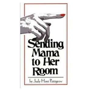   Sending Mama to Her Room (9781931643191) Judy Hoyt Pettigrew Books