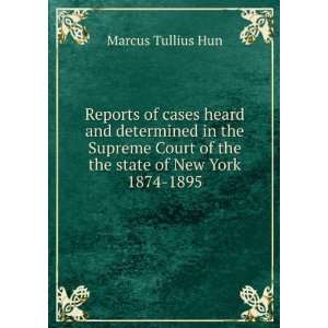   of the the state of New York 1874 1895 Marcus Tullius Hun Books