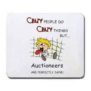  CRAZY PEOPLE DO CRAZY THINGS BUT Auctioneers ARE PERFECTLY 