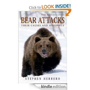 Bear Attacks Their Causes and Avoidance Stephen Herrero  
