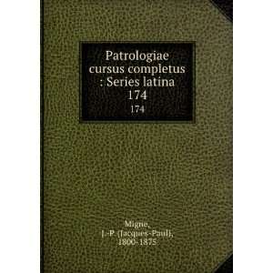    Series latina. 174 J. P. (Jacques Paul), 1800 1875 Migne Books
