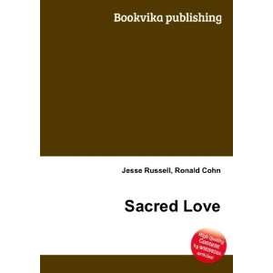  Sacred Love (Philosophy) Ronald Cohn Jesse Russell Books