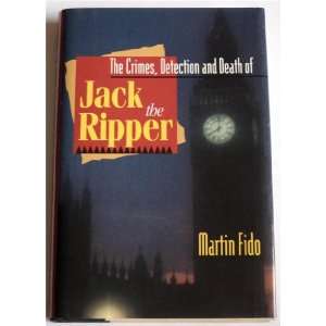   Detection and Death of Jack the Ripper Martin Fido  Books