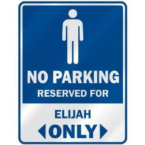   NO PARKING RESEVED FOR ELIJAH ONLY  PARKING SIGN