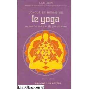  Le yoga source de santé et de joie de vivre Louis Uberti Books