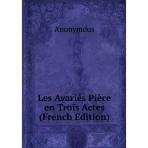  Les AvariÃ©s PiÃ¨ce en Trois Actes (French Edition 