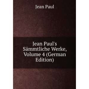   SÃ¤mmtliche Werke, Volume 4 (German Edition) Jean Paul Books