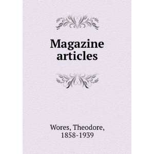  Magazine articles Theodore, 1858 1939 Wores Books