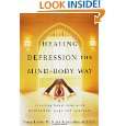 Healing Depression the Mind Body Way Creating Happiness with 