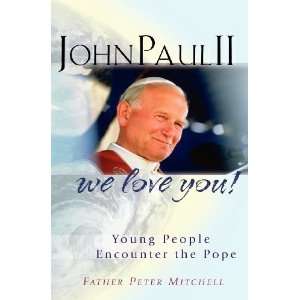 John Paul II, We Love You Young People Encounter the Pope 