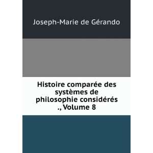  considÃ©rÃ©s ., Volume 8 Joseph Marie de GÃ©rando Books
