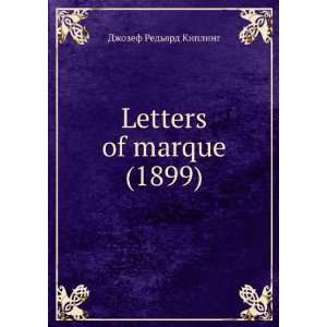   Letters of marque (1899) (9781275607408) Dzhozef Redyard Kipling