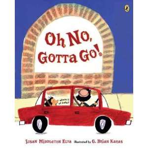  Oh No, Gotta Go[ OH NO, GOTTA GO ] by Elya, Susan 