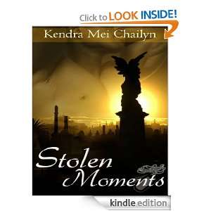 Stolen Moments Kendra Mei Chailyn  Kindle Store