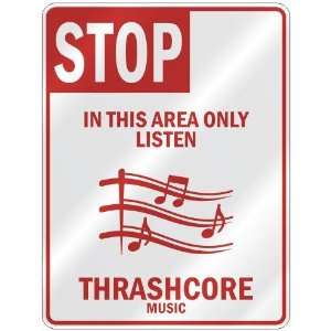  STOP  IN THIS AREA ONLY LISTEN THRASHCORE  PARKING SIGN 