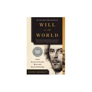    Will in the World How Shakespeare Became Shakespeare Books
