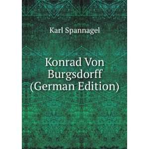   Konrad Von Burgsdorff (German Edition) Karl Spannagel Books