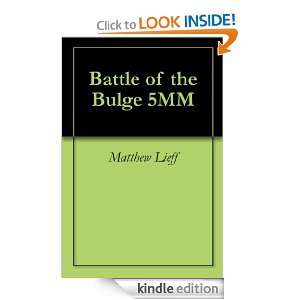 Battle of the Bulge 5MM Matthew Lieff  Kindle Store