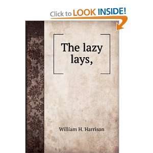  The lazy lays, William H. Harrison Books