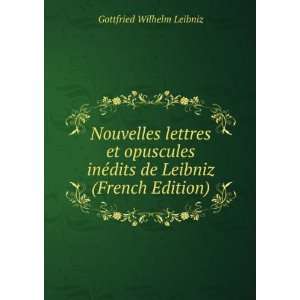   ©dits de Leibniz (French Edition) Gottfried Wilhelm Leibniz Books