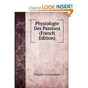   Physiologie Des Passions (French Edition) Charles Letourneau Books