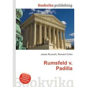  Rumsfeld v. Padilla Ronald Cohn Jesse Russell Books